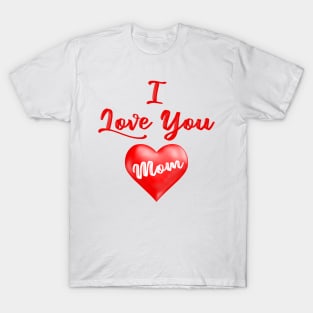 Love You Mom T-Shirt